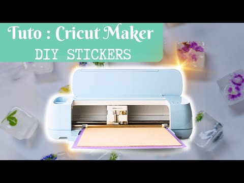 Cricut : Tuto stickers DIY - Cricut maker - Imprimer et découper des planches de stickers