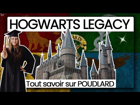 Tout savoir sur POUDLARD pour bien préparer ta RENTREE pour le jeu HOGWARTS LEGACY !