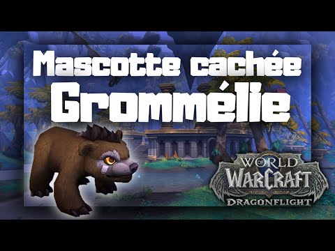 MASCOTTE FACILE : GROMMELIE dans WoW DRAGONFLIGHT - RDV à Thaldraszus pour cet ourson trop mignon !