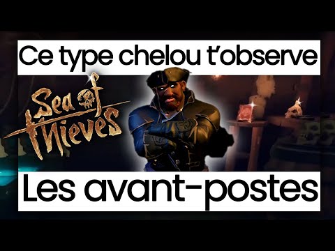Ce type chelou t'observe : Guide des avant-postes et Seaposts dans Sea of Thieves + carte SoT 2024